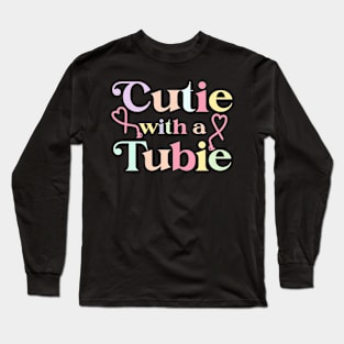 Cutie With A Tubie Feeding Tube Awareness G-button G-tube Long Sleeve T-Shirt